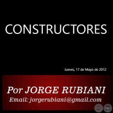 CONSTRUCTORES - Por JORGE RUBIANI - Jueves, 17 de Mayo de 2012